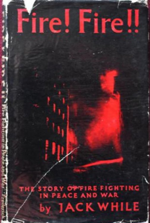 Fire! Fire!! : A Story of Fire Fighting in Peace and War