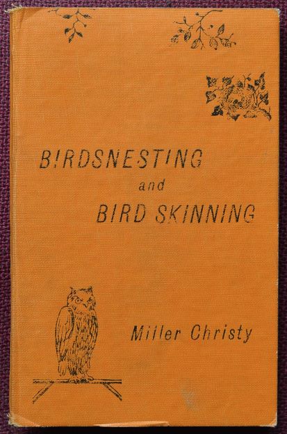Birdsnesting and Bird-Skinning : A Complete Description of the Nests and Eggs of Birds which breed in Britain