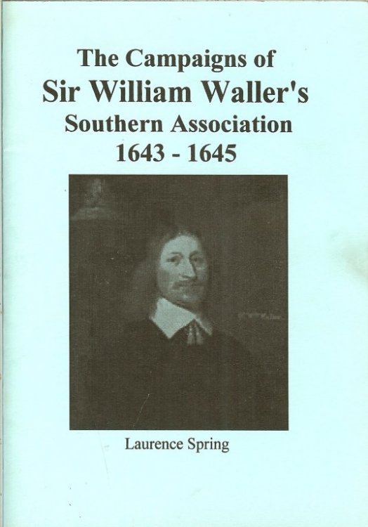 Image for THE CAMPAIGNS OF SIR WILLIAM WALLER'S SOUTHERN ASSOCIATION 1643-1645 THE CAMPAIGNS OF SIR WILLIAM WALLER'S SOUTHERN ASSOCIATION 1643-1645