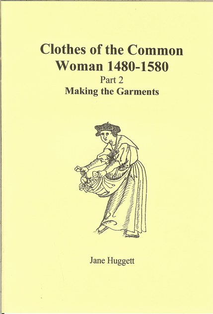 CLOTHES OF THE COMMON WOMAN 1480-1580: PART 2 MAKING THE GARMENTS
