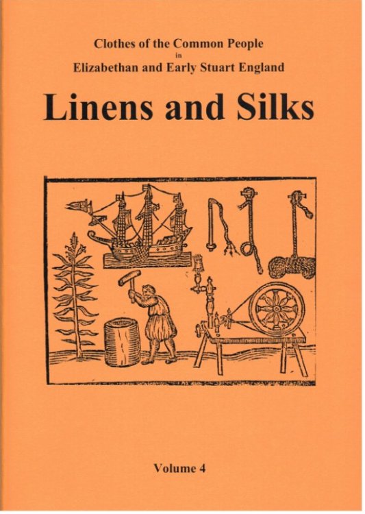 CLOTHES OF THE COMMON PEOPLE VOLUME 4: LINENS AND SILKS AND OTHER NON-WOOLLEN TEXTILES