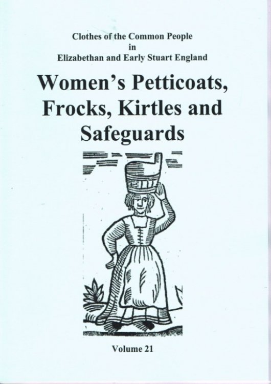 CLOTHES OF THE COMMON PEOPLE VOLUME 21: WOMEN'S PETTICOATS, FROCKS, KIRTLES AND SAFEGUARDS