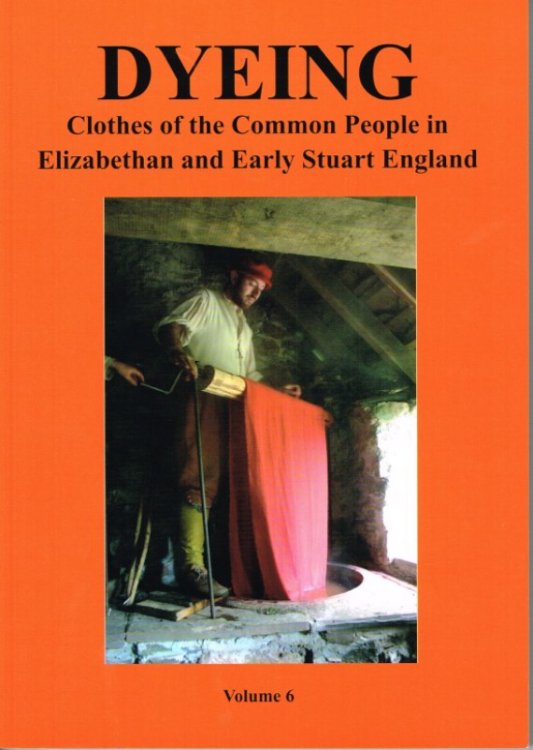 DYEING CLOTHES OF THE COMMON PEOPLE IN ELIZABETHAN AND EARLY STUART ENGLAND