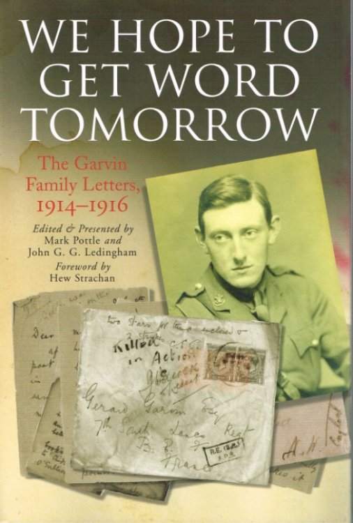 WE HOPE TO GET WORD TOMORROW : THE GARVIN FAMILY LETTERS 1914-1916