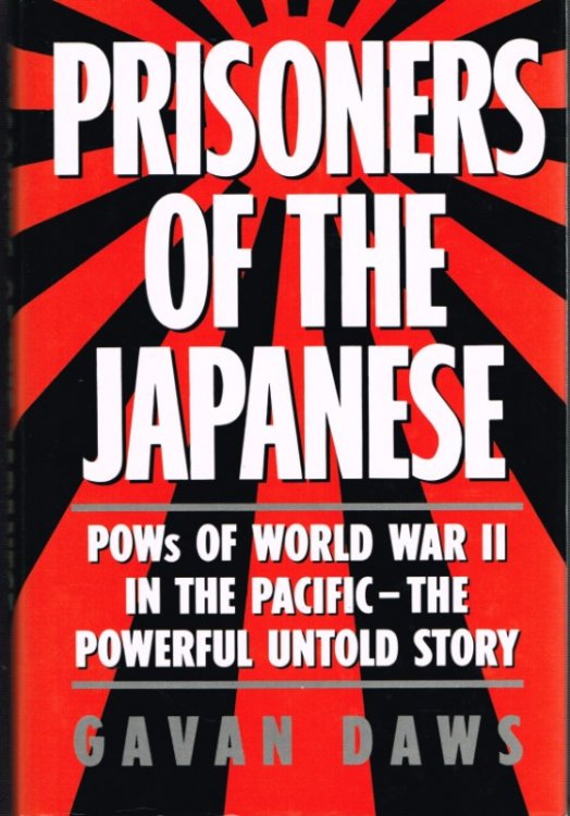 PRISONERS OF THE JAPANESE : POWS OF WORLD WAR II IN THE PACIFIC - THE POWERFUL UNTOLD STORY