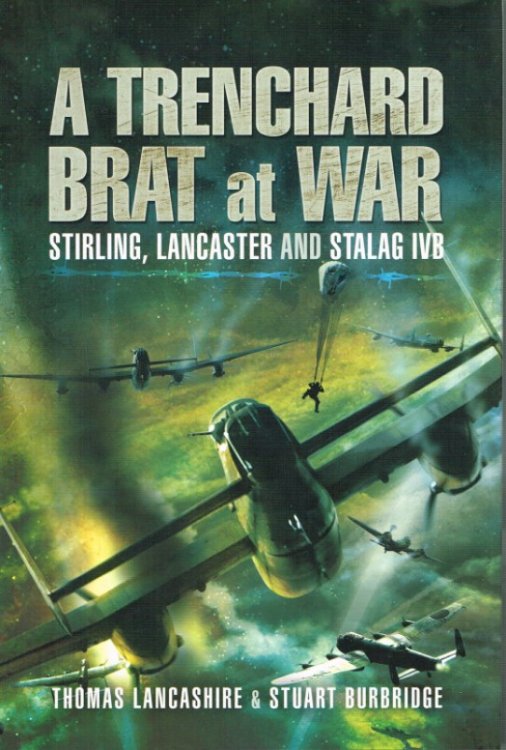 A TRENCHARD BRAT AT WAR : STIRLING, LANCASTER AND STALAG IVB