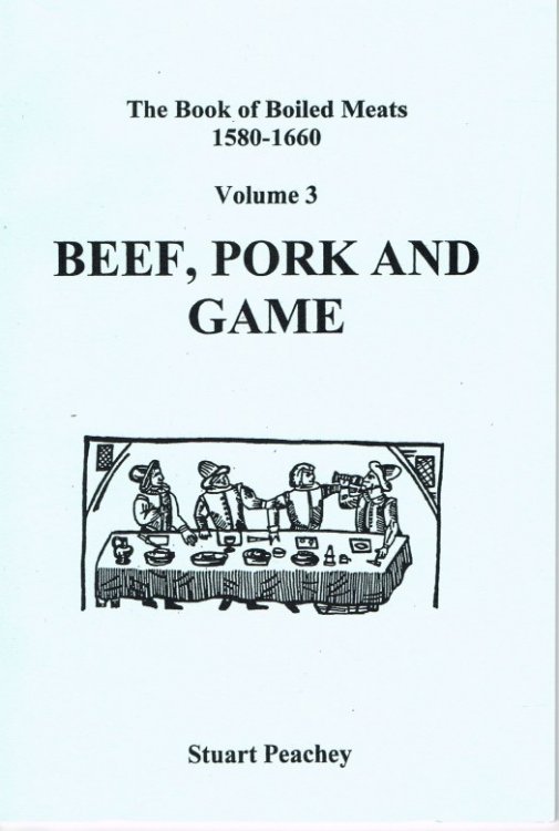 THE BOOK OF BOILED MEATS 1580-1660 VOLUME 3: BEEF, PORK AND GAME