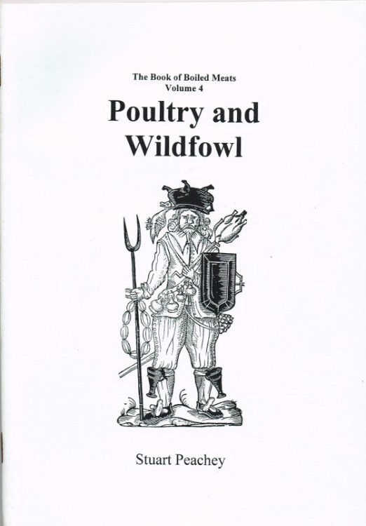 THE BOOK OF BOILED MEATS 1580-1660 VOLUME 4: POULTRY AND WILDFOWL