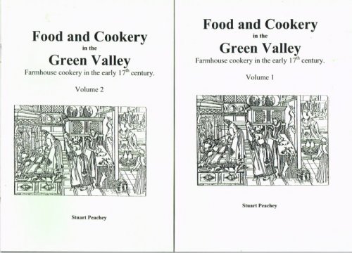 FOOD AND COOKERY IN THE GREEN VALLEY : FARMHOUSE COOKERY IN THE EARLY 17TH CENTURY (TWO VOLUME SET)