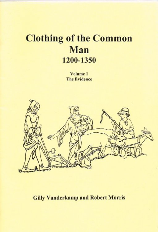 CLOTHING OF THE COMMON MAN 1200-1350: VOLUME 1: THE EVIDENCE