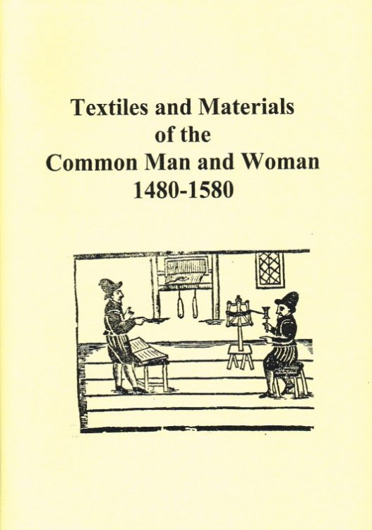 TEXTILES AND MATERIALS OF THE COMMON MAN AND WOMAN 1480-1580
