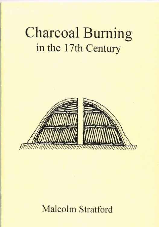 CHARCOAL BURNING IN THE 17TH CENTURY : A BRIEF HISTORY AND PRACTICAL GUIDE