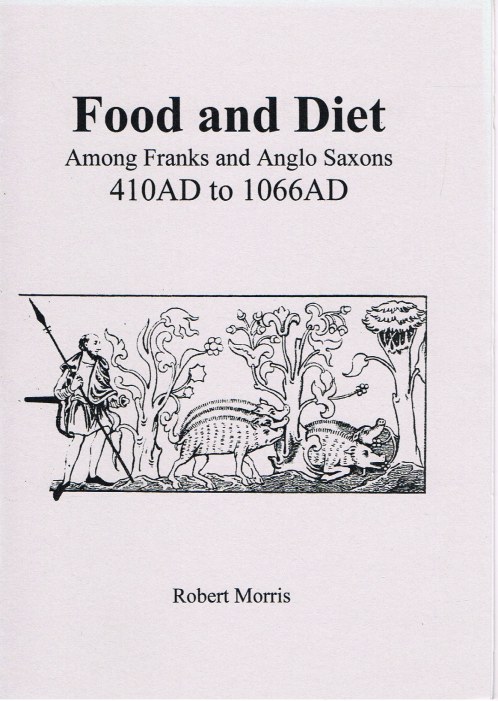 FOOD AND DIET AMONG FRANKS AND ANGLO SAXONS 410 AD TO 1066 AD