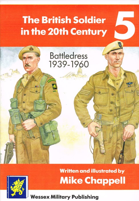 THE BRITISH SOLDIER IN THE 20TH CENTURY 5: BATTLEDRESS 1939-1960