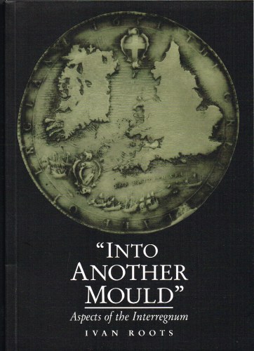 INTO ANOTHER MOULD : ASPECTS OF THE INTERREGNUM (REVISED EDITION)