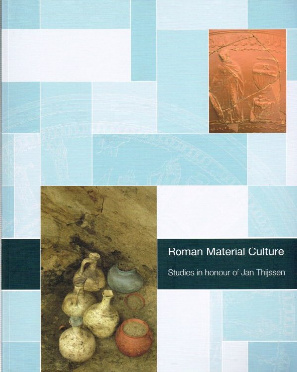 ROMAN MATERIAL CULTURE: STUDIES IN HONOUR OF JAN THIJSSEN