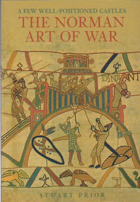 A FEW WELL-POSITIONED CASTLES : THE NORMAN ART OF WAR