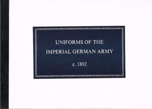UNIFORMS OF THE IMPERIAL GERMAN ARMY C.1892