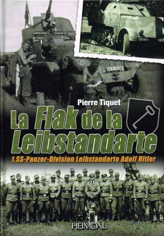 LA FLAK DE LA LEIBSTANDARTE : 1.SS-PANZER-DIVISION LEIBSTANDARTE ADOLF HITLER (FRENCH TEXT)