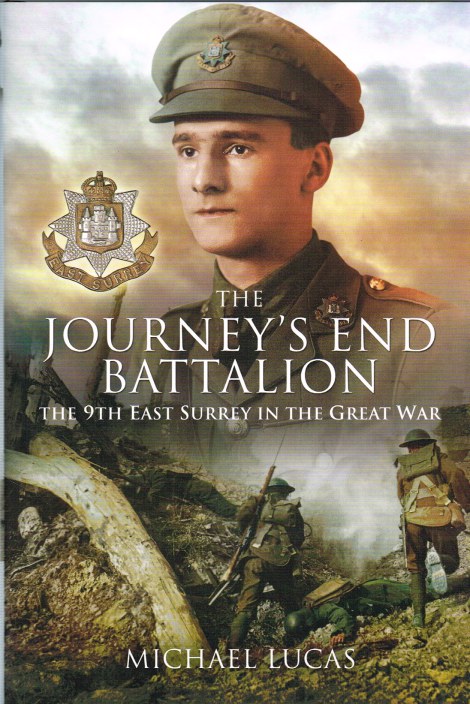 THE JOURNEY'S END BATTALION : THE 9TH EAST SURREY IN THE GREAT WAR