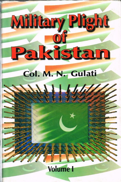 MILITARY PLIGHT OF PAKISTAN : INDO-PAK WAR 1947-48: VOLUME 1