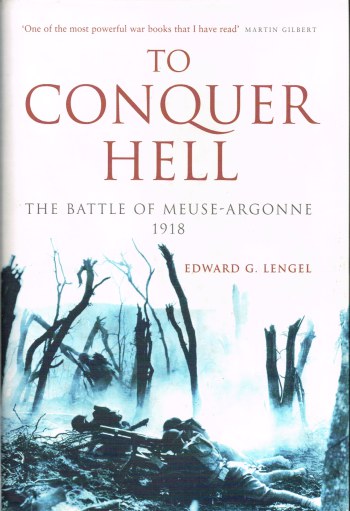 TO CONQUER HELL: THE BATTLE OF MEUSE-ARGONNE 1918