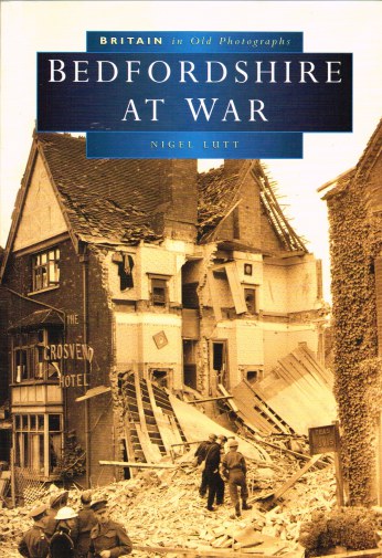 BRITAIN IN OLD PHOTOGRAPHS: BEDFORDSHIRE AT WAR