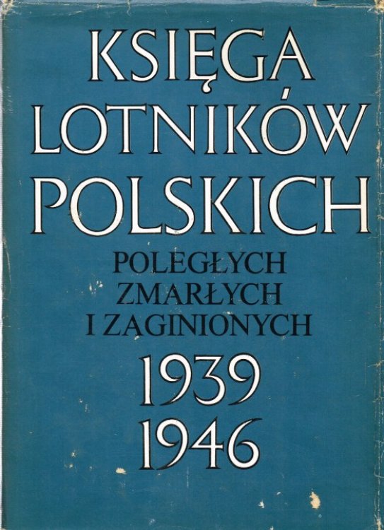 KSIEGA LOTNIKOW POLSKICH POLEGLYCH, ZMARLYCH I ZAGINIONYCH 1939-1946