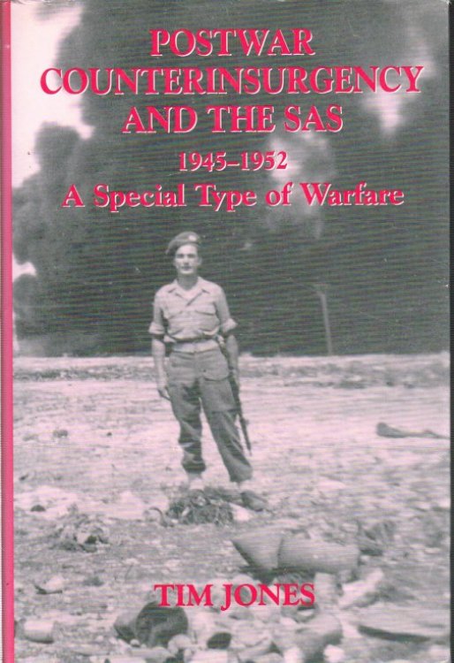 POSTWAR COUNTERINSURGENCY AND THE SAS 1945-1952 : A SPECIAL TYPE OF WARFARE