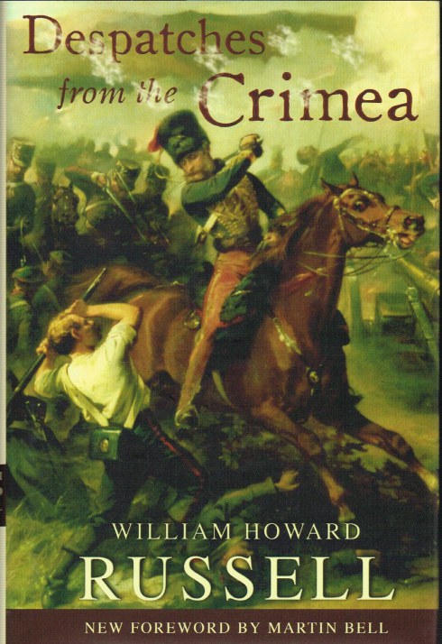 DESPATCHES FROM THE CRIMEA : WILLIAM HOWARD RUSSELL