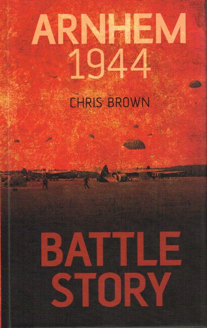 BATTLE STORY : ARNHEM 1944