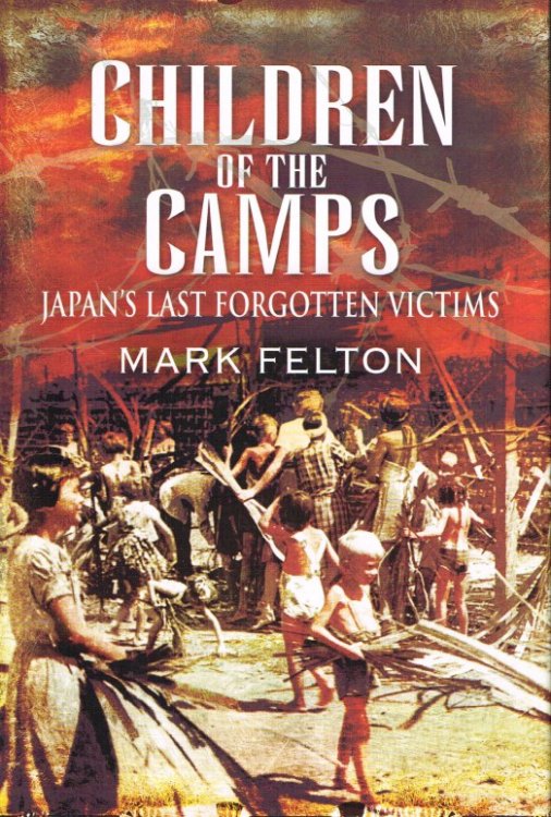 CHILDREN OF THE CAMPS : JAPAN'S LAST FORGOTTEN VICTIMS