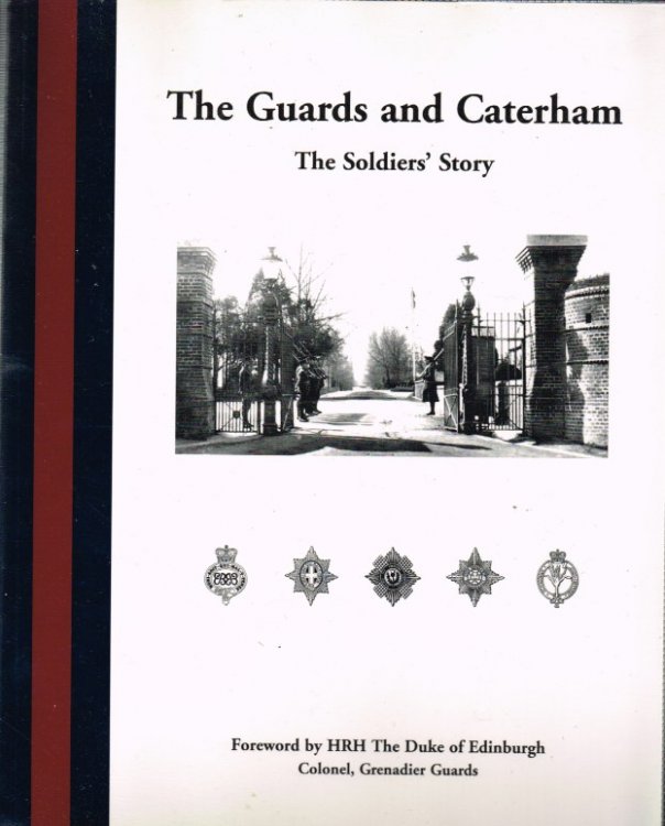 THE GUARDS AND CATERHAM : THE SOLDIERS' STORY