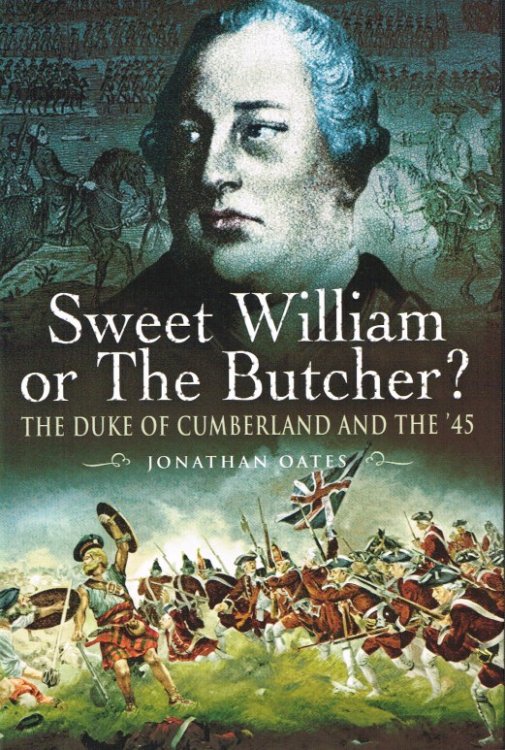 SWEET WILLIAM OR THE BUTCHER THE DUKE OF CUMBERLAND AND THE '45