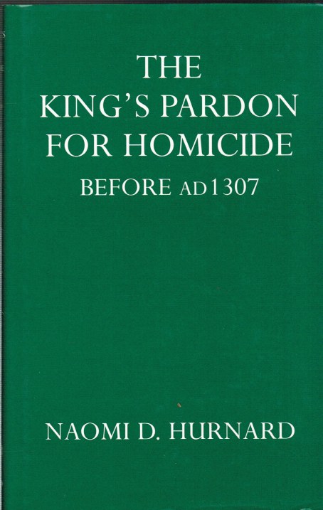 THE KING'S PARDON FOR HOMICIDE BEFORE AD 1307