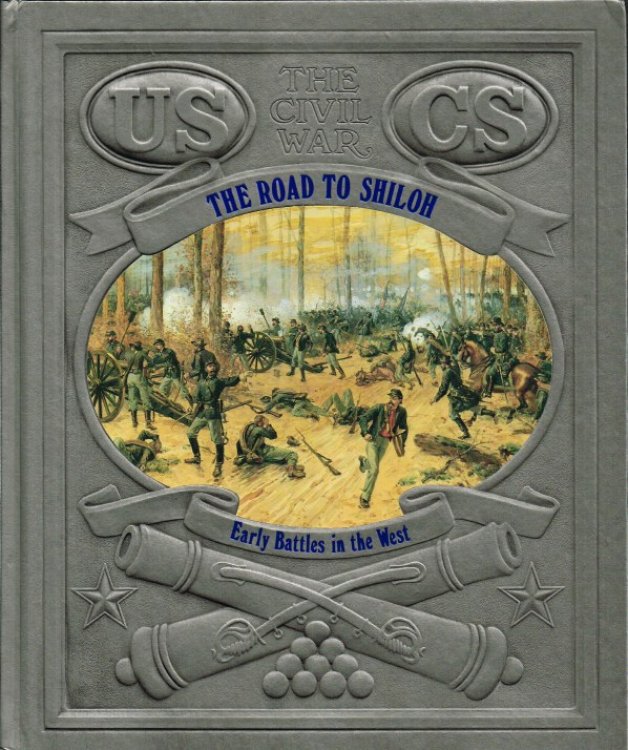 TIME-LIFE: THE CIVIL WAR (04) : THE ROAD TO SHILOH - EARLY BATTLES IN THE WEST