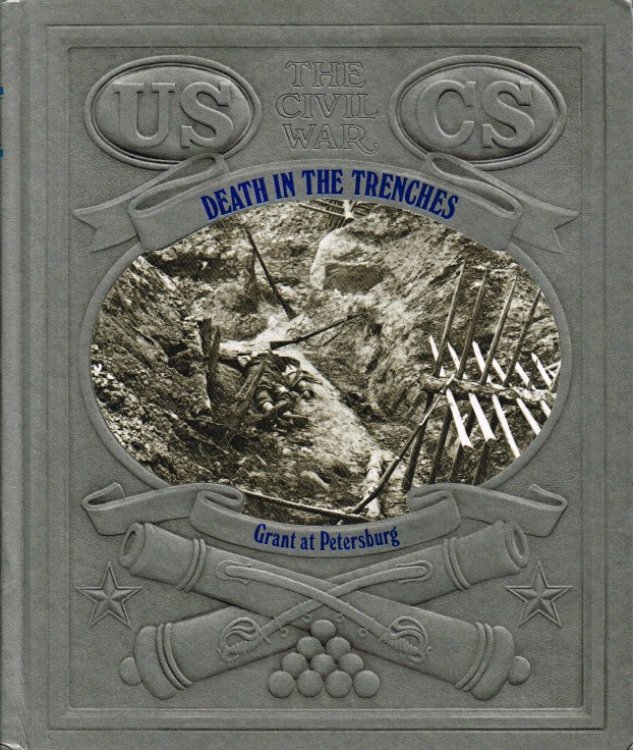 TIME-LIFE: THE CIVIL WAR (22) : DEATH IN THE TRENCHES - GRANT AT PETERSBURG