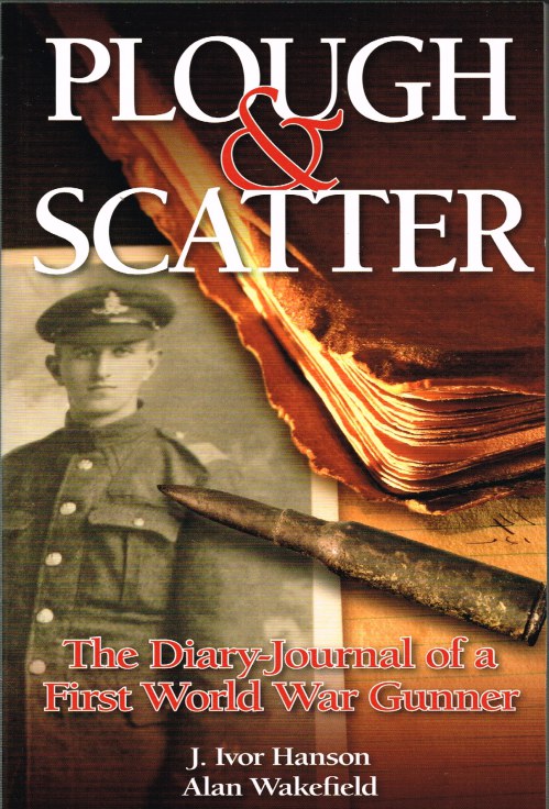 PLOUGH & SCATTER : THE DIARY-JOURNAL OF A FIRST WORLD WAR GUNNER