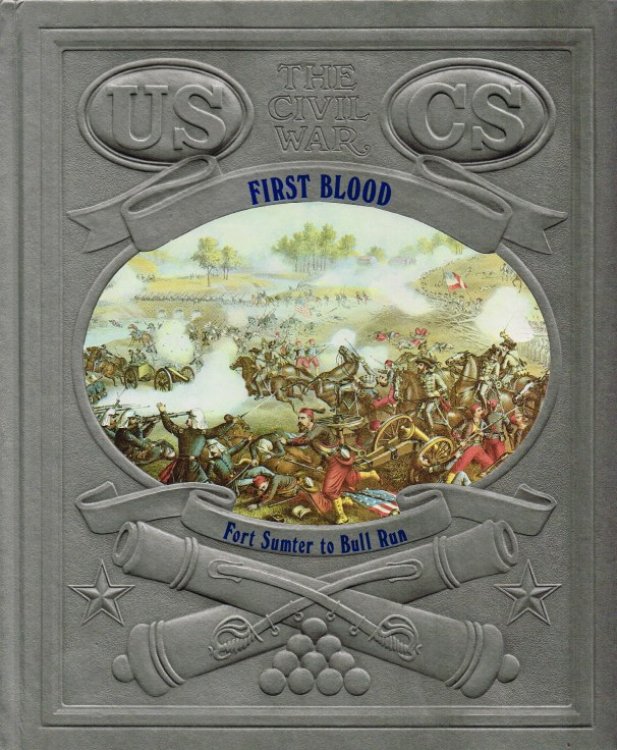 TIME-LIFE: THE CIVIL WAR (02) : FIRST BLOOD - FORT SUMTER TO BULL RUN