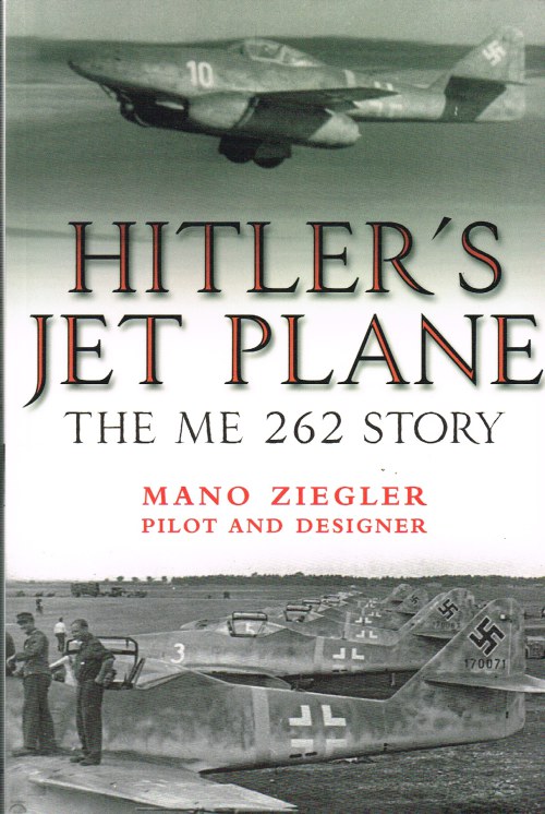 HITLER'S JET PLANE : THE ME 262 STORY