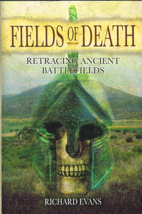 FIELDS OF DEATH : RETRACING ANCIENT BATTLEFIELDS