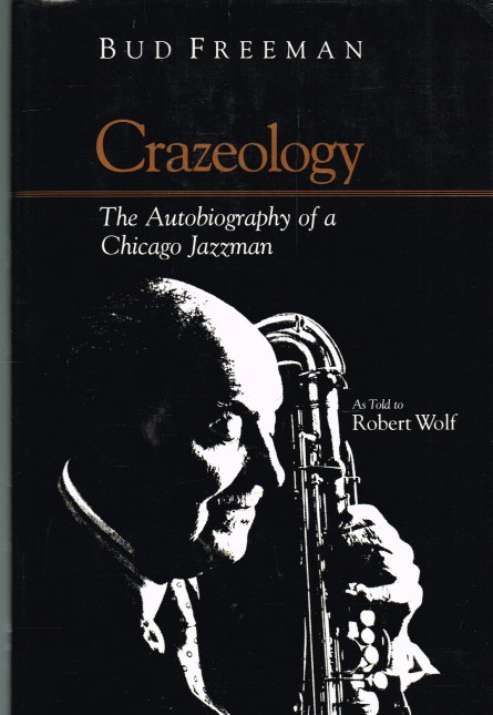 CRAZEOLOGY: THE AUTOBIOGRAPHY OF A CHICAGO JAZZMAN AS TOLD TO ROBERT WOLF