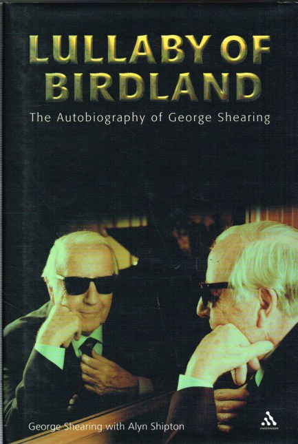 LULLABY OF BIRDLAND: THE AUTOBIOGRAPHY OF GEORGE SHEARING