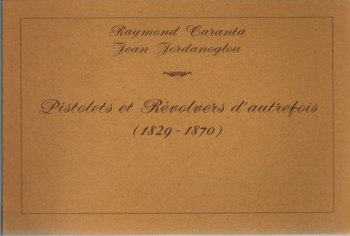 PISTOLETS ET REVOLVERS D'AUTREFOIS (1829-1870)