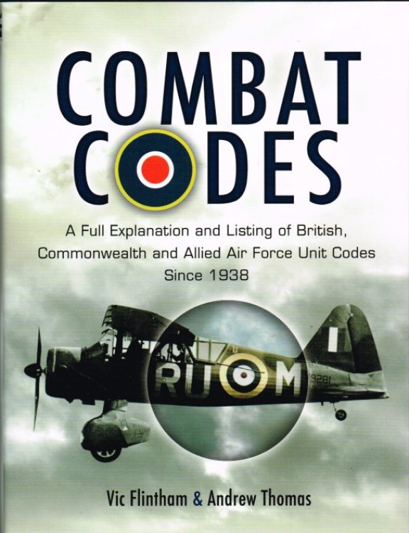 COMBAT CODES : A FULL EXPLANATION AND LISTING OF BRITISH, COMMONWEALTH AND ALLIED AIR FORCE UNIT CODES SINCE 1938