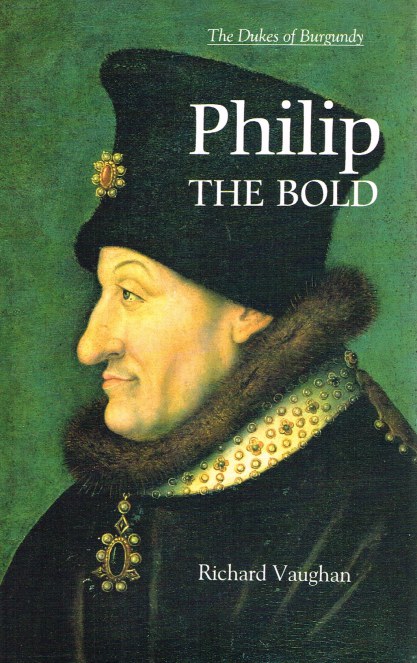 THE DUKES OF BURGUNDY: PHILIP THE BOLD - THE FORMATION OF THE BURGUNDIAN STATE
