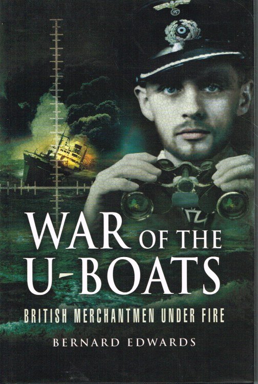 WAR OF THE U-BOATS : BRITISH MERCHANTMEN UNDER FIRE