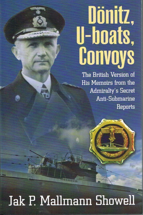 DONITZ, U-BOATS, CONVOYS: THE BRITISH VERSION OF HIS MEMOIRS FROM THE ADMIRALTY'S SECRET ANTI-SUBMARINE REPORTS