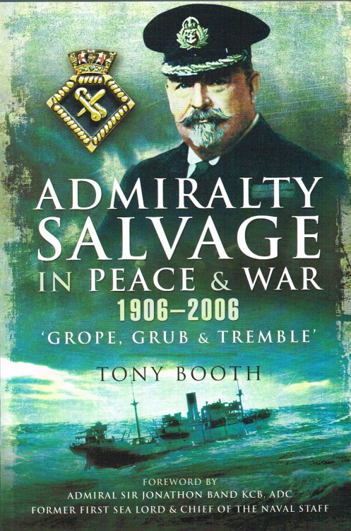 ADMIRALTY SALVAGE IN PEACE & WAR 1906-2006: 'GROPE, GRUB & TREMBLE'
