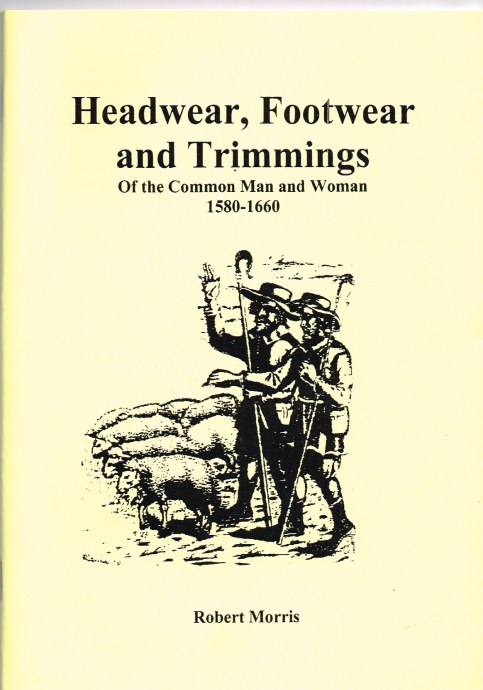 HEADWEAR, FOOTWEAR AND TRIMMINGS OF THE COMMON MAN AND WOMAN 1580-1660